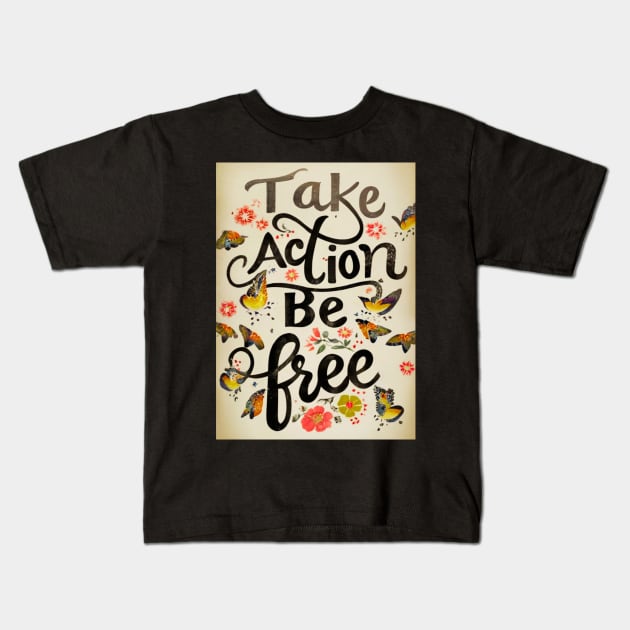 Take Action Be Free Kids T-Shirt by The Global Worker